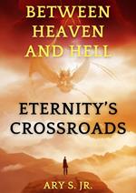 Between Heaven and Hell: Eternity's Crossroads