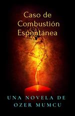 Caso de Combustión Espontánea