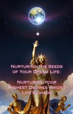 Nurturing Your Highest Desires Amidst Life's Chaos