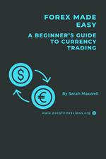 Forex Made Easy: A Beginner's Guide to Currency Trading