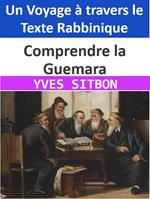 Comprendre la Guemara : Un Voyage à travers le Texte Rabbinique