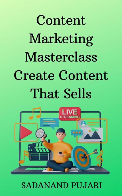 Content Marketing Masterclass Create Content That Sells
