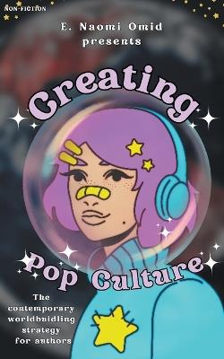 Creating Pop Culture - E Naomi Omid - cover
