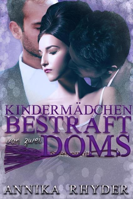 Kindermädchen bestraft von zwei Doms - Annika Rhyder - ebook
