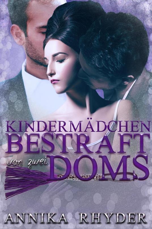 Kindermädchen bestraft von zwei Doms - Annika Rhyder - ebook