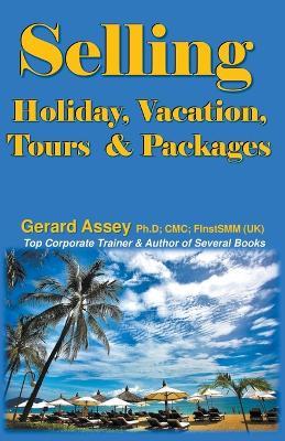 Selling Holiday, Vacation, Tours & Packages - Gerard Assey - cover