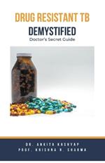 Drug Resistant TB Demystified: Doctor's Secret Guide