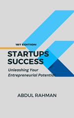 Start-Up Success: Unleashing Your Entrepreneurial Potential