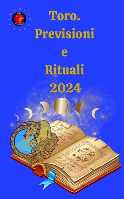 Toro. Previsioni e Rituali 2024 - Alina A Rubi,Angeline Rubi - ebook