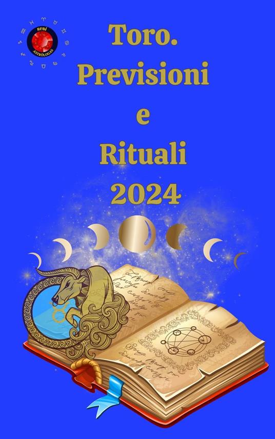 Toro. Previsioni e Rituali 2024 - Alina A Rubi,Angeline Rubi - ebook