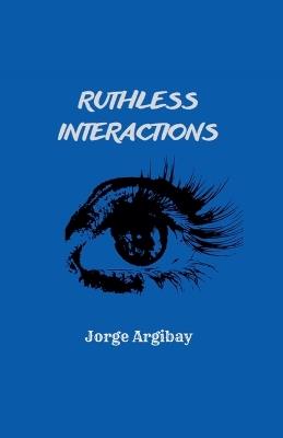 Ruthless Interactions - Jorge Argibay - cover