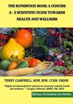 The Superfood Book: A Concise A - Z Scientific Guide Towards Health and Wellness