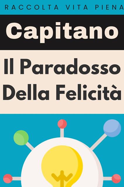 Il Paradosso Della Felicità - Capitano Edizioni - ebook
