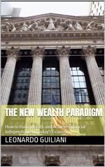 The New Wealth Paradigm How to Build Wealth and Achieve Financial Independence in Today's Economy
