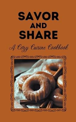 Savor and Share: A Cozy Cuisine Cookbook - Coledown Kitchen - cover