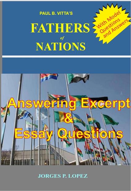 Paul B Vitta's Fathers of Nations: Answering excerpt & Essay Questions