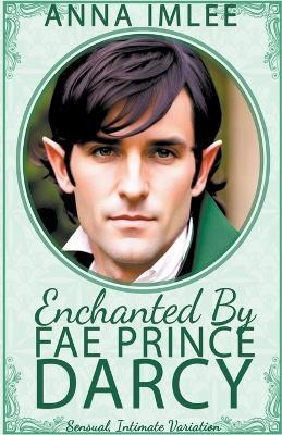 Enchanted By Fae Prince Darcy - Anna Imlee - cover