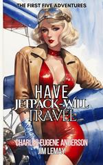 Have Jetpack - Will Travel: The First Five Adventures