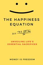 The Happiness Equation: Unveiling Life's Essential Sacrifices