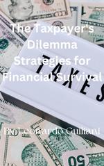 The Taxpayer's Dilemma Strategies for Financial Survival