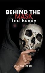 Behind the Mask: Ted Bundy