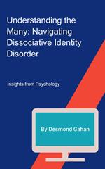Understanding the Many: Navigating Dissociative Identity Disorder