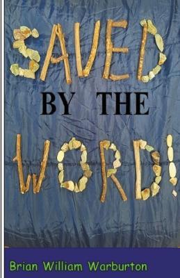 Saved by the Word - Brian William Warburton - cover