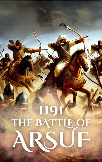 1191: The Battle of Arsuf