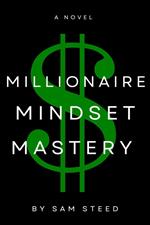 Millionaire Mindset Mastery: Unlocking Your True Wealth Potential