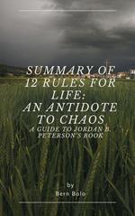Summary of 12 Rules for Life: An Antidote to Chaos A Guide to Jordan B. Peterson’s Book