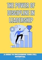 The Power of Discipline: A Guide to Unleashing Your Full Potential