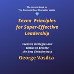 Seven Principles for Super-Effective Leadership