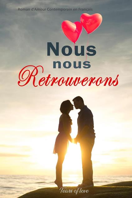 Nous nous Retrouverons: Roman d'Amour Contemporain en Français