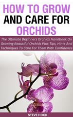 How to Grow and Care for Orchids