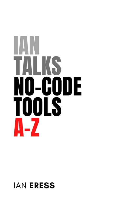 Ian Talks No-code Tools A-Z