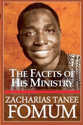 The Facets of his Ministry - Zacharias Tanee Fomum - cover