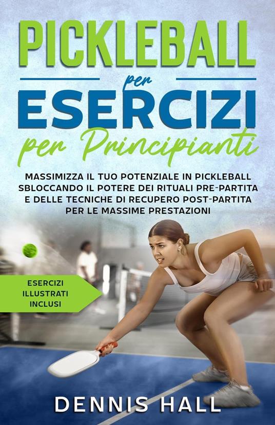 Pickleball per esercizi per principianti - Dennis Hall - ebook