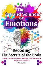 The Art and Science of Emotions: Decoding the Secrets of the Brain