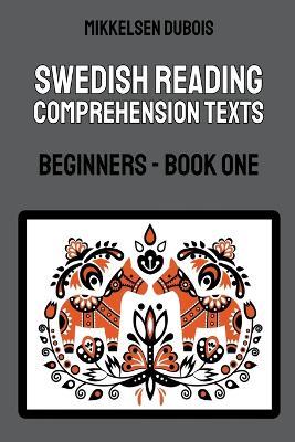 Swedish Reading Comprehension Texts: Beginners - Book One - Mikkelsen DuBois - cover