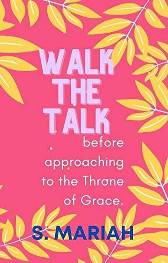 Walk the Talk Before Approaching the Throne of Grace - S. Mariah - ebook