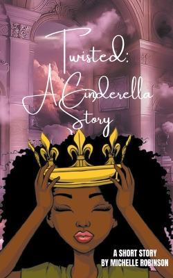 Twisted: A Cinderella Story - Michelle Robinson - cover