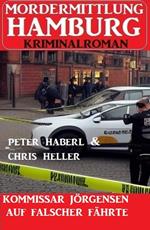 Kommissar Jörgensen auf falscher Fährte: Mordermittlung Hamburg Kriminalroman