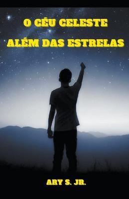 O Ceu Celeste: Alem das Estrelas - Ary S - cover