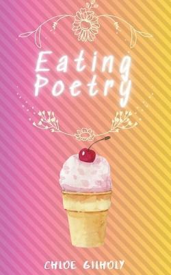 Eating Poetry - Chloe Gilholy - cover