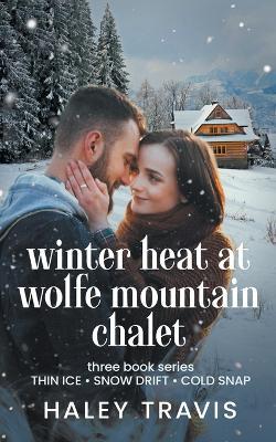 Winter Heat at Wolfe Mountain Chalet - Haley Travis - cover