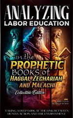 Analyzing Labor Education in the Prophetic Books of Haggai, Zechariah and Malachi