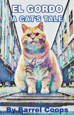 El Gordo A Cats Tale. - Barrel Coops - cover