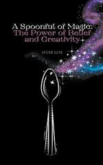 A Spoonful of Magic: The Power of Belief and Creativity