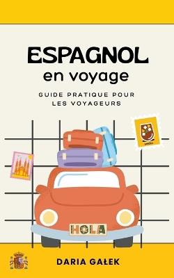 Espagnol en voyage: Guide pratique pour les voyageurs - Daria Galek - cover