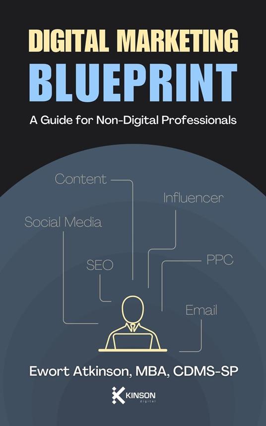Digital Marketing Blueprint: A Guide for Non-Digital Profressionals